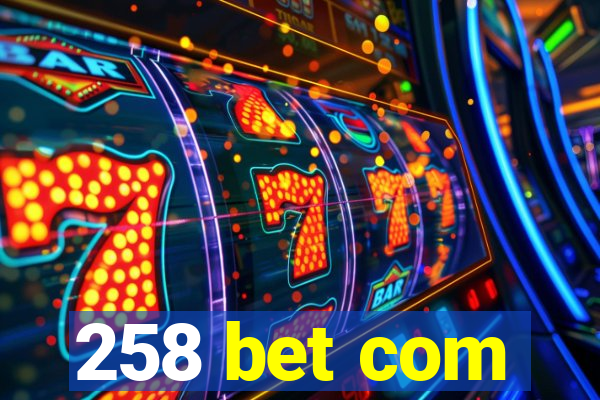 258 bet com